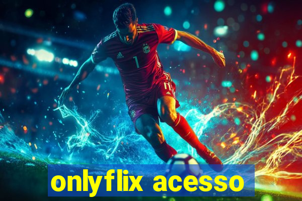 onlyflix acesso